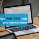 Illustration for article titled 5 ways Bulk SMS can drive your market-shareem/em